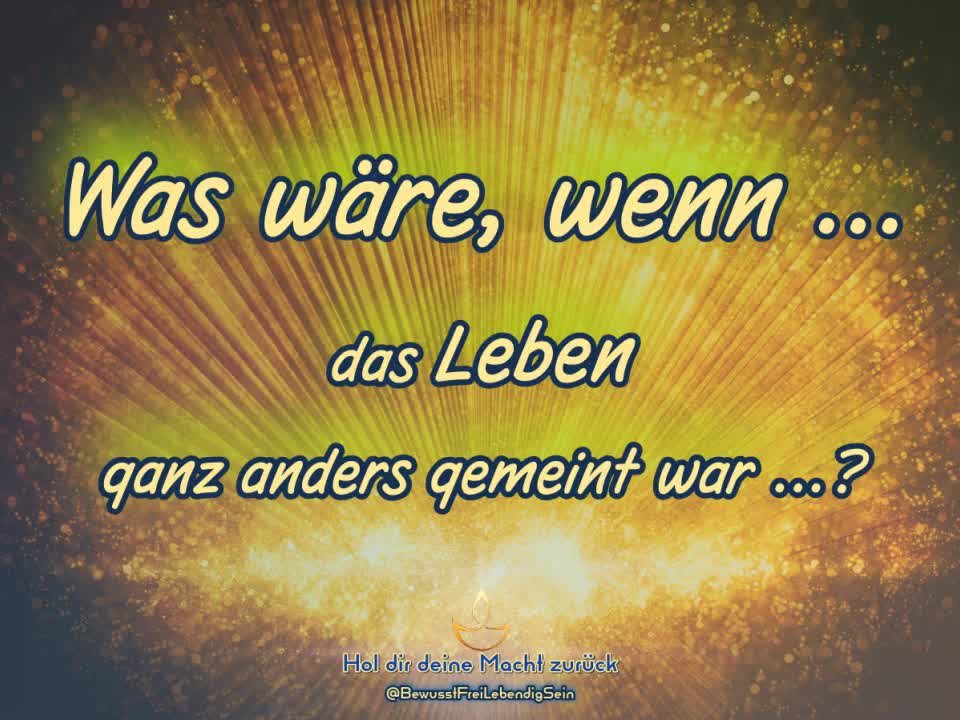 Titelbild zum Beitrag: Was wäre, wenn das Leben ganz anders gemeint war?